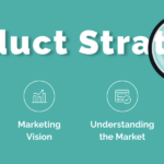 Mastering Product Strategy: An Expert’s Guide