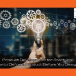 Product Development for Startups: The High-Stakes “Develop” Phase That Makes or Breaks Your Manufacturing
